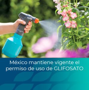 México mantiene vigente el permiso de uso de GLIFOSATO