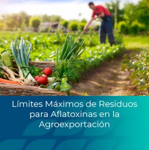 Límites Máximos de Residuos para Aflatoxinas en la Agroexportación